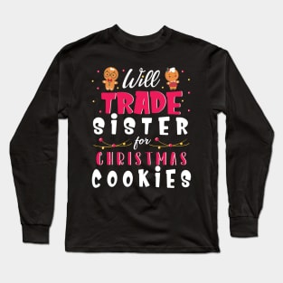 Will Trade Sister For Christmas Cookies Merry Xmas Noel Day Long Sleeve T-Shirt